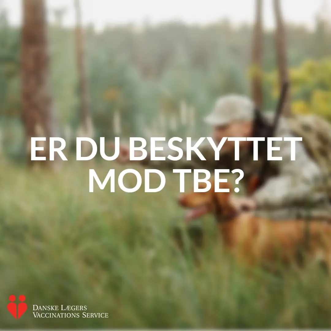 Billede med teksten: "Er du beskyttet mod TBE?"